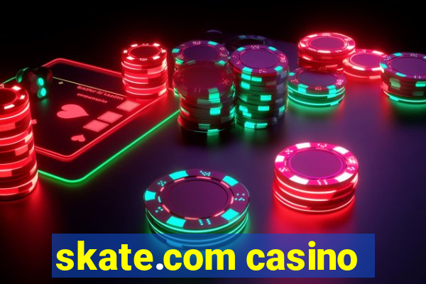 skate.com casino