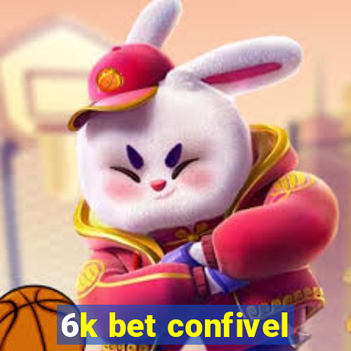 6k bet confivel