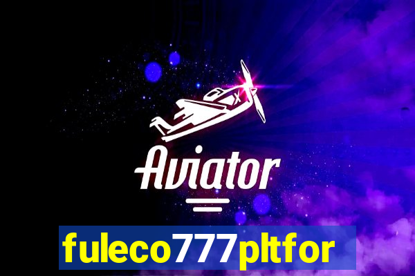 fuleco777pltfor