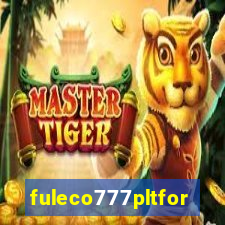 fuleco777pltfor