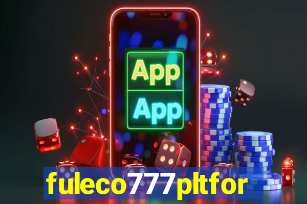 fuleco777pltfor