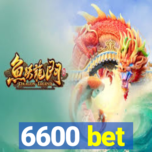 6600 bet