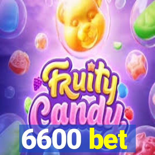 6600 bet