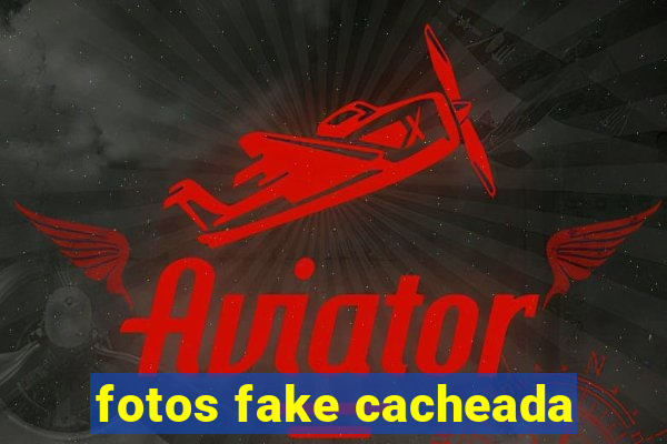 fotos fake cacheada