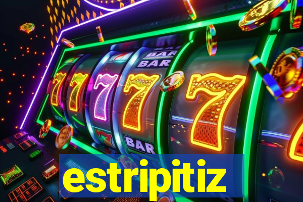 estripitiz