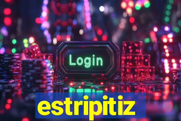 estripitiz