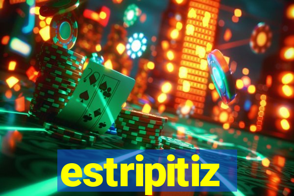 estripitiz