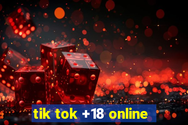 tik tok +18 online