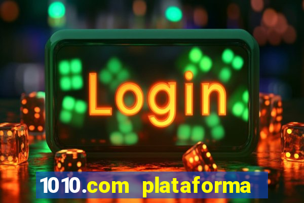 1010.com plataforma de jogos