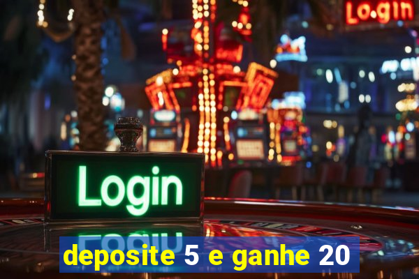 deposite 5 e ganhe 20