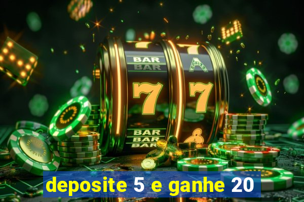 deposite 5 e ganhe 20