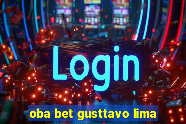 oba bet gusttavo lima