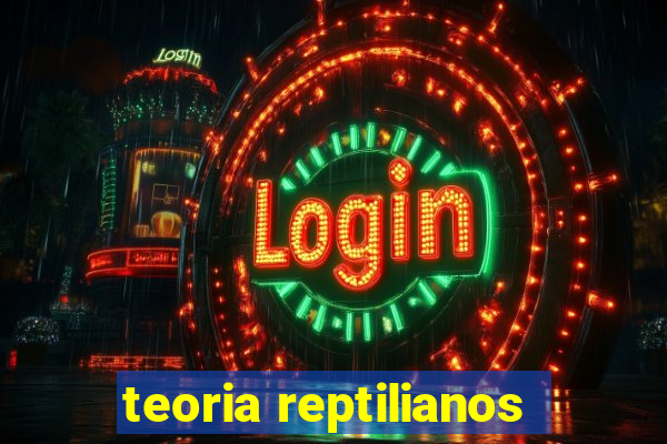 teoria reptilianos