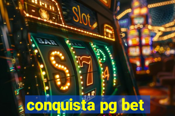 conquista pg bet