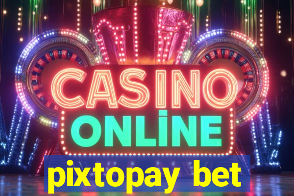 pixtopay bet