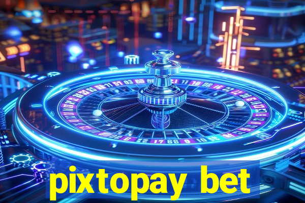 pixtopay bet