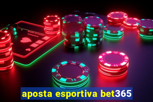 aposta esportiva bet365