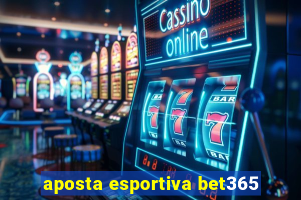 aposta esportiva bet365