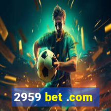 2959 bet .com