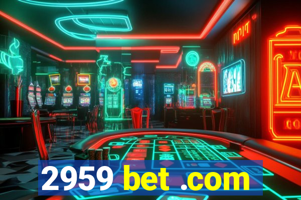 2959 bet .com