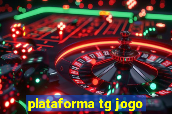 plataforma tg jogo