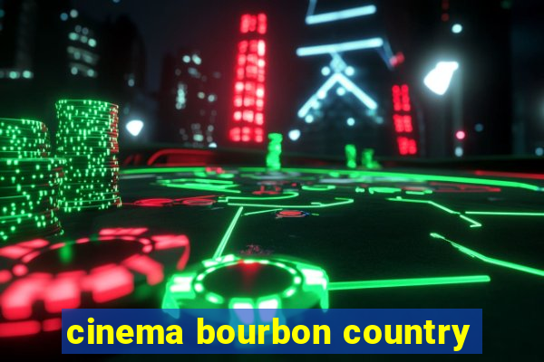 cinema bourbon country