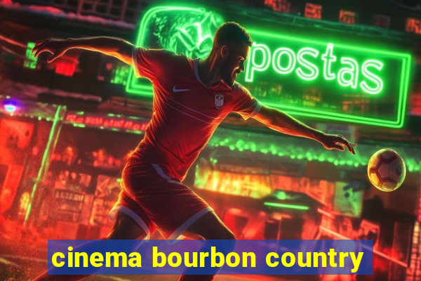 cinema bourbon country