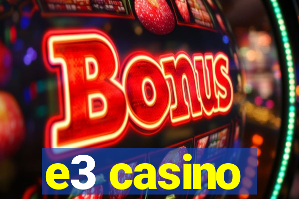 e3 casino