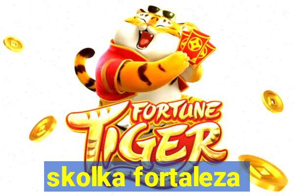 skolka fortaleza