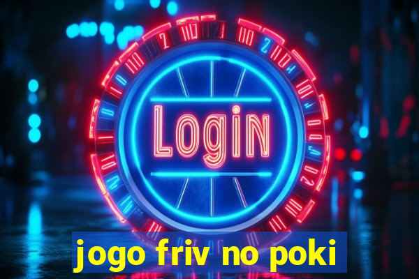 jogo friv no poki