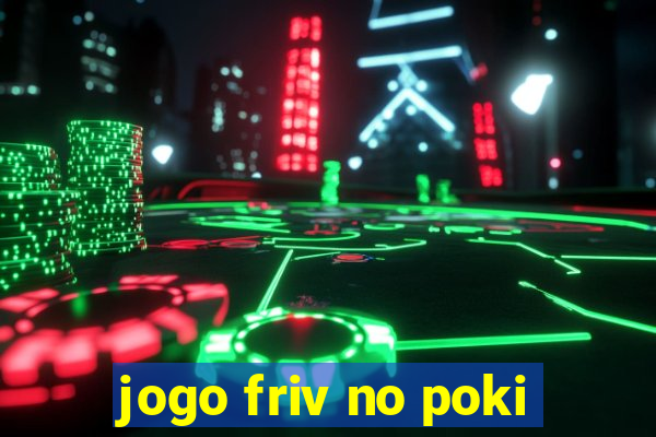 jogo friv no poki