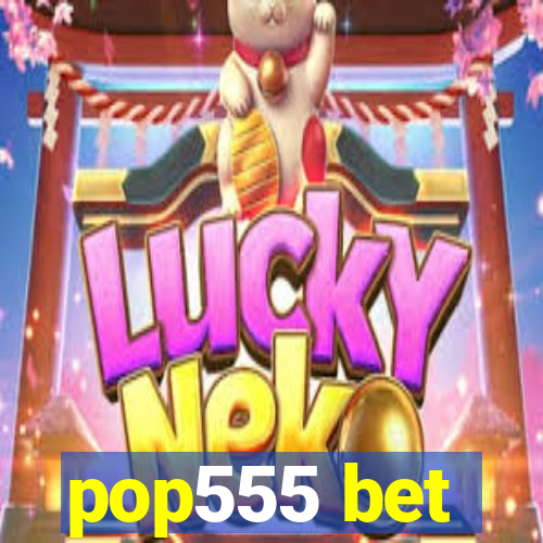 pop555 bet