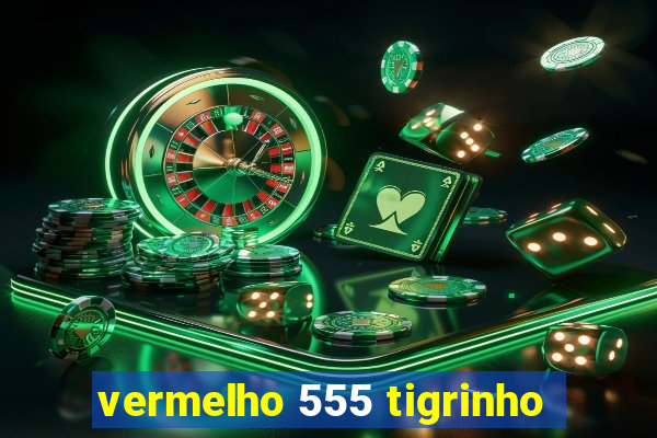 vermelho 555 tigrinho