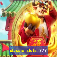 classic slots 777 paga mesmo