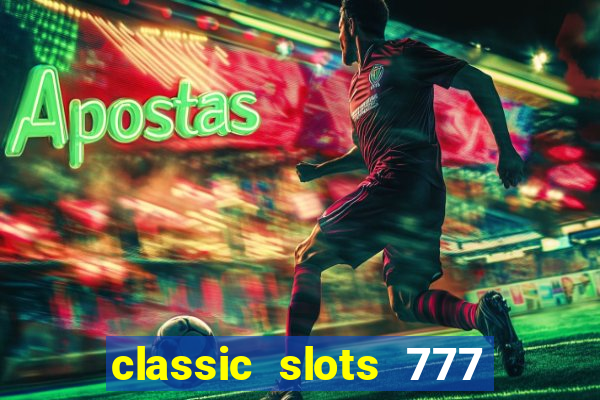 classic slots 777 paga mesmo