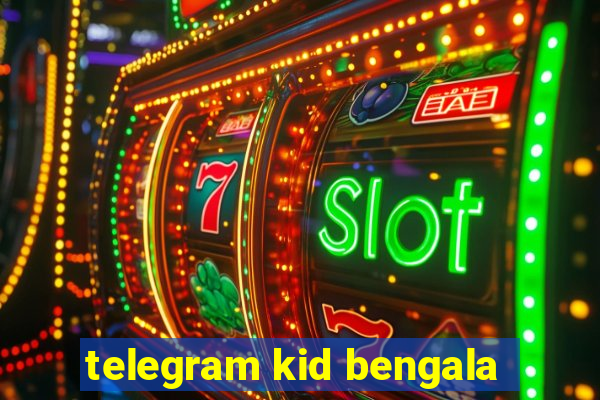 telegram kid bengala