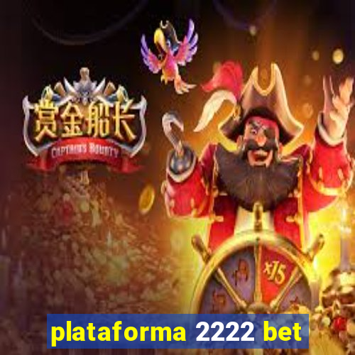 plataforma 2222 bet