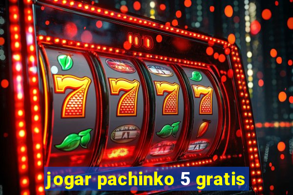 jogar pachinko 5 gratis