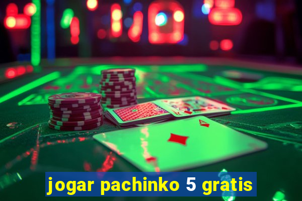 jogar pachinko 5 gratis