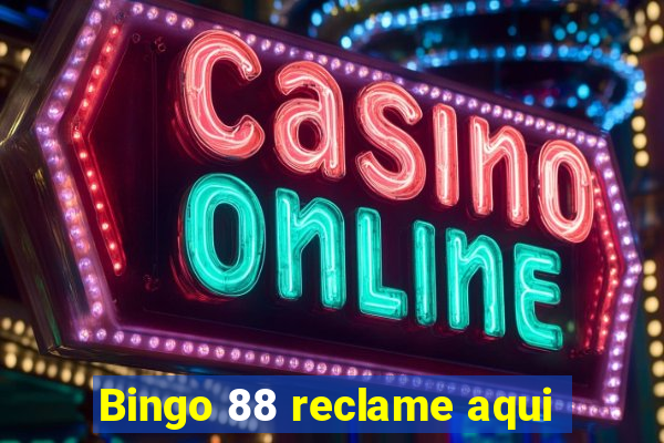 Bingo 88 reclame aqui