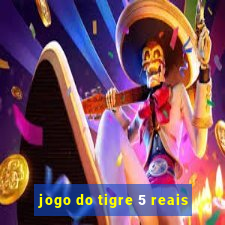 jogo do tigre 5 reais