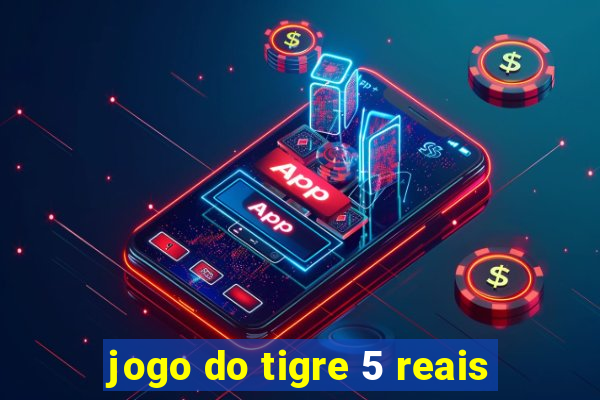 jogo do tigre 5 reais