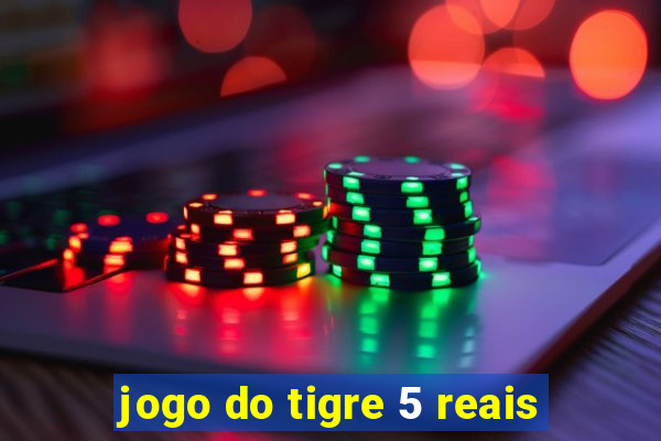 jogo do tigre 5 reais