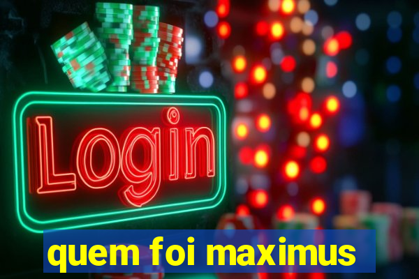 quem foi maximus