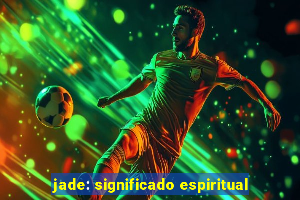 jade: significado espiritual