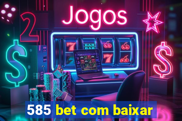 585 bet com baixar