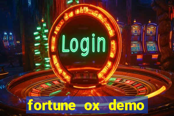 fortune ox demo dinheiro infinito