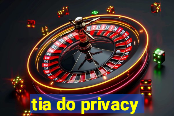 tia do privacy