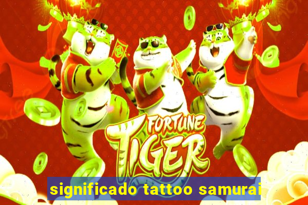 significado tattoo samurai