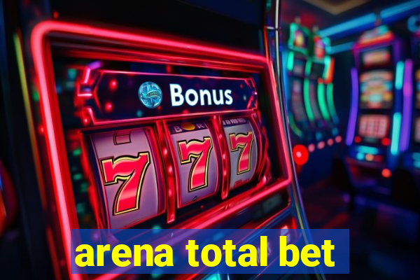 arena total bet